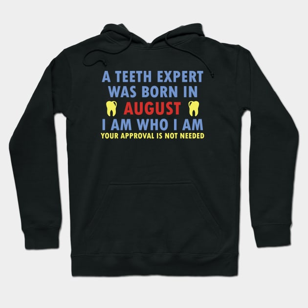 A Teeth Expert Was Born In AUGUST Hoodie by dentist_family